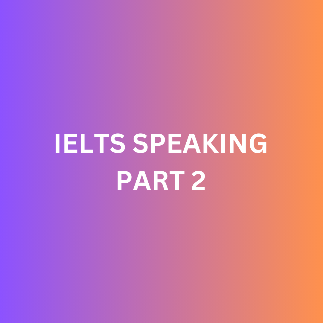 IELTS Speaking part 2